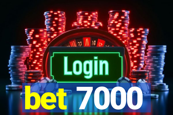 bet 7000